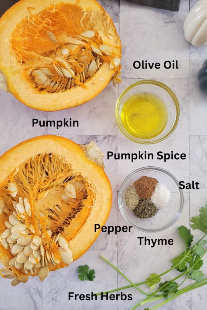 ingredients for how to roast pumpkin - pumpkin, olive oil, fresh herbs, salt, pepper, thyme, pumpkin spice