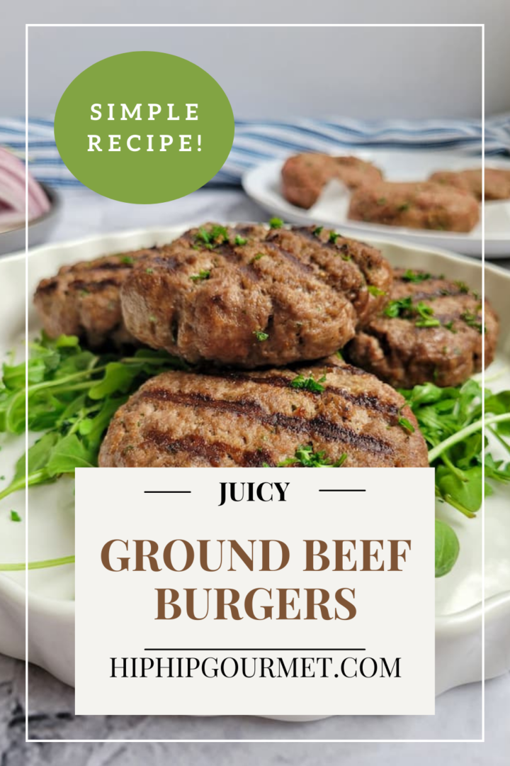 Juicy Ground Beef Burgers The Easiest Recipe! Hip Hip Gourmet