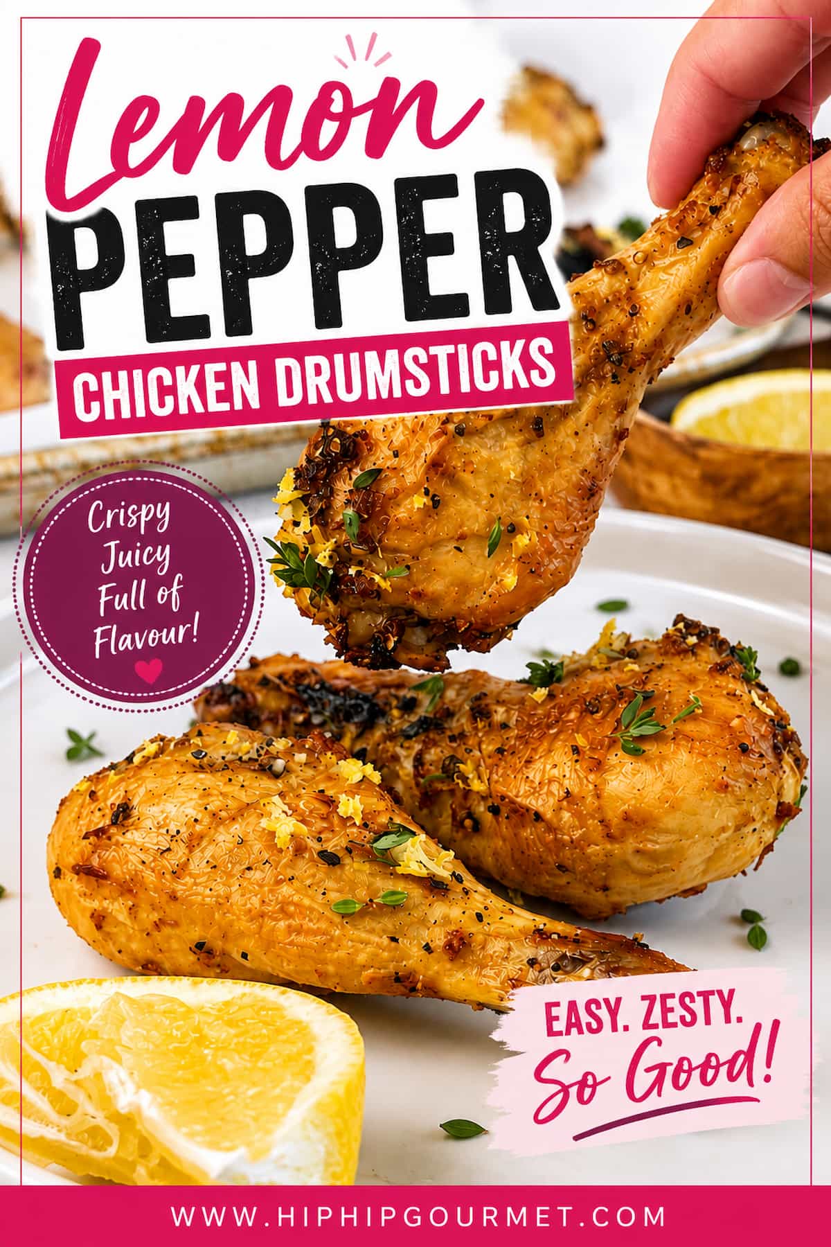 Pinterest pin featuring golden, crispy lemon pepper chicken drumsticks on a white plate with fresh lemon and herbs, including a hand holding up one juicy drumstick. Text reads “Lemon Pepper Chicken Drumsticks” with “Crispy, Juicy, Full of Flavour!” and “Easy. Zesty. So Good!”