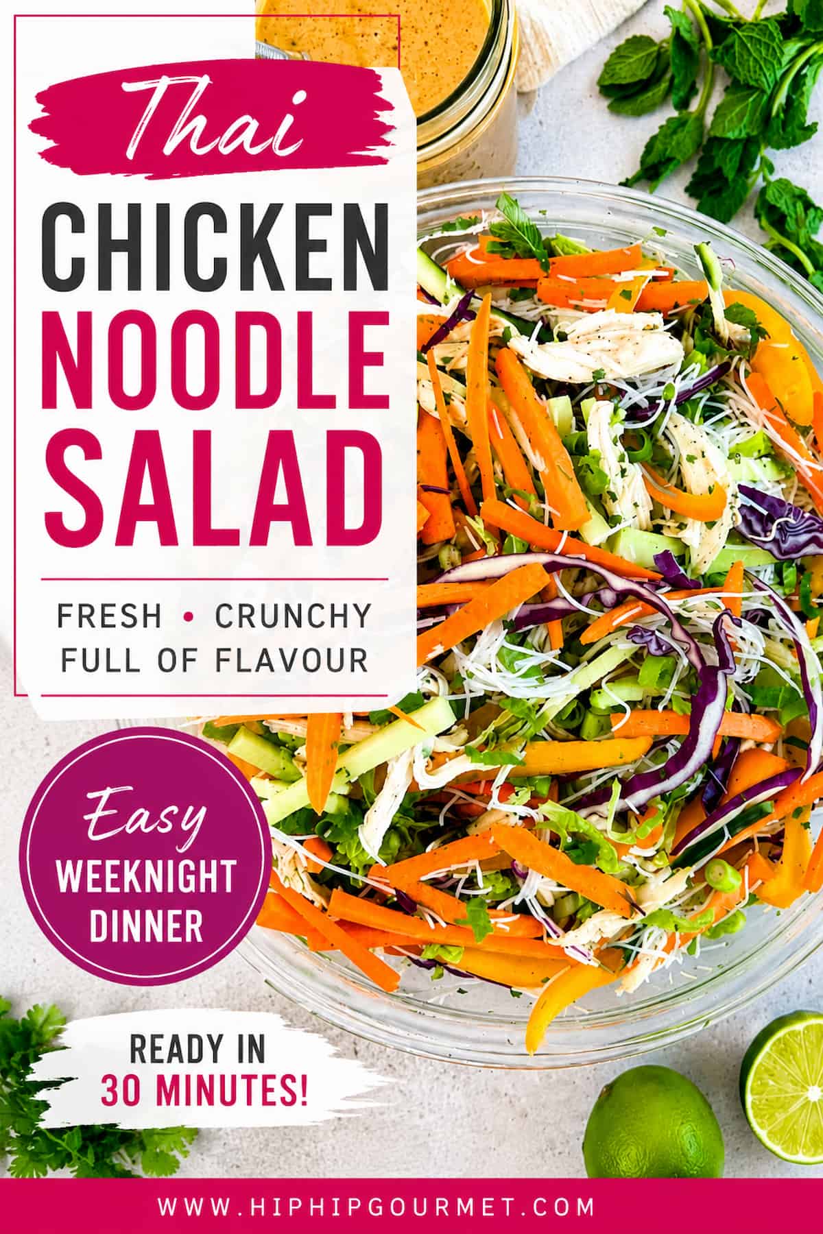 Thai chicken noodle salad with shredded chicken, rice noodles, carrots, cabbage, cucumber and fresh herbs beside a jar of creamy dressing. The pin reads “Thai Chicken Noodle Salad,” “Fresh, Crunchy, Full of Flavour,” “Easy Weeknight Dinner” and “Ready in 30 Minutes.”