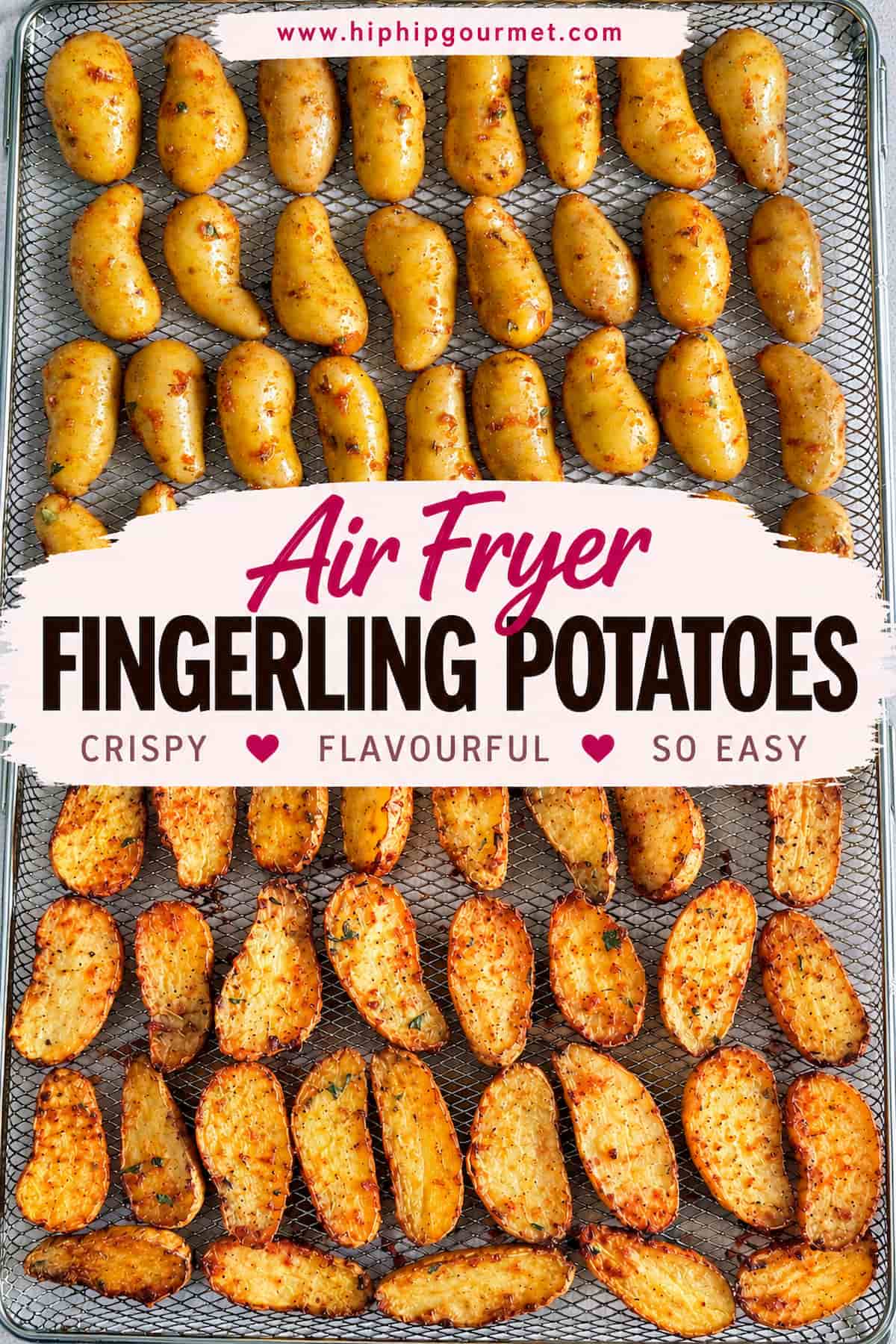 Overhead view of air fryer fingerling potatoes shown two ways, with seasoned potatoes skin-side up on top and crispy golden cut sides facing up on the bottom. The pin reads “Air Fryer Fingerling Potatoes” with www.hiphipgourmet.com at the top.