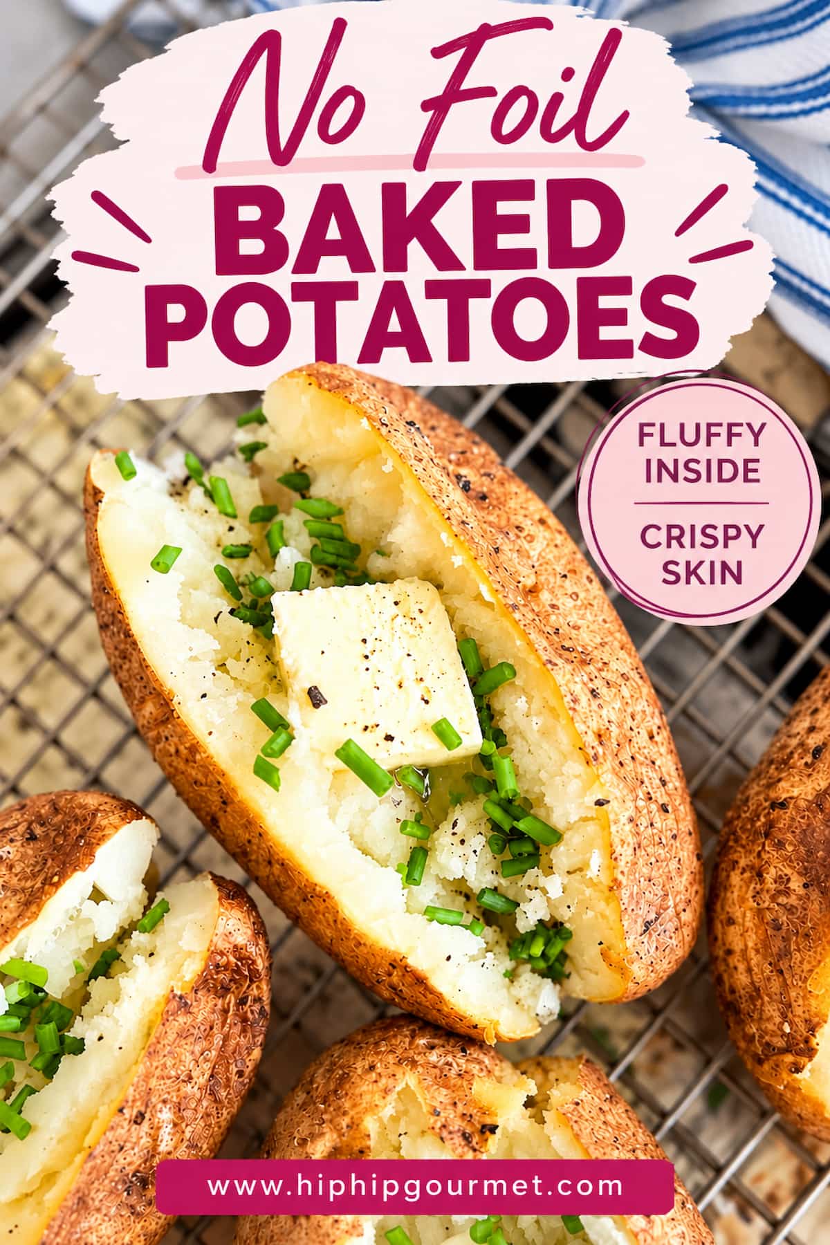 Close-up of fluffy baked potatoes with crispy golden skins, topped with butter, fresh chives and black pepper. Pinterest graphic reads “No Foil Baked Potatoes” and “Fluffy Inside, Crispy Skin.”